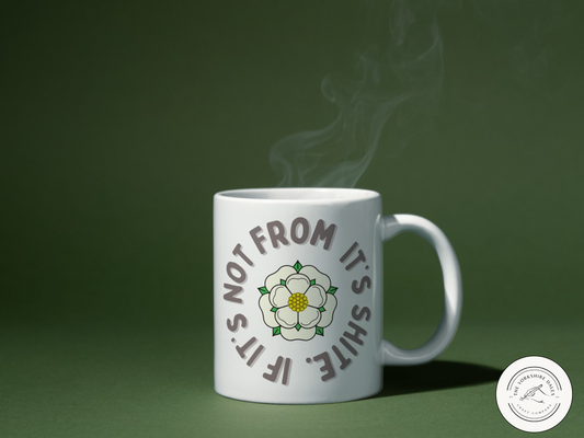If it's not from Yorkshire it's shite Mug