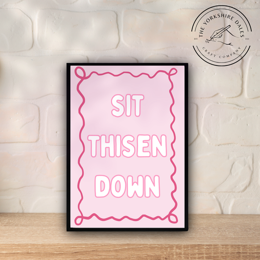 Sit Thisen Down