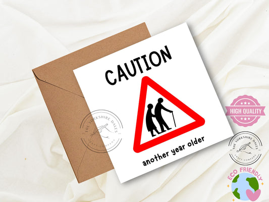 Funny Birthday Card: Caution Another Year Older - Handmade 6x6"