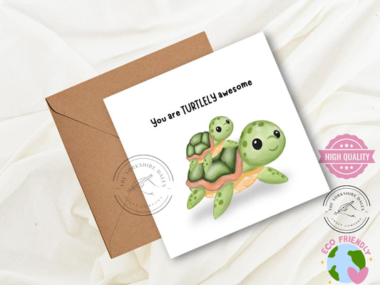 You are TURTLELY awesome - 6x6 Greetings Card -High Quality 280gsm