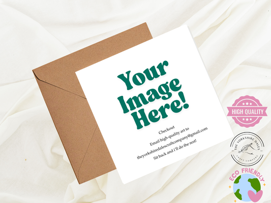 Add your own image! 6x6 Greetings Card