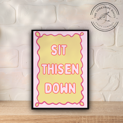 Sit Thisen Down