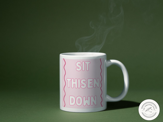 Sit Thisen Down Mug