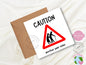 Funny Birthday Card: Caution Another Year Older - Handmade 6x6"